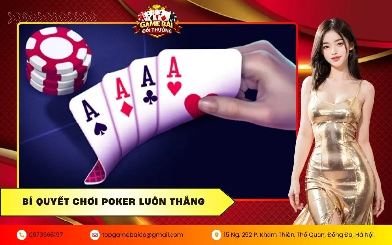 Bí quyết chơi Poker luôn thắng từ các cao thủ sòng bài thế giới 21 Bí quyết chơi Poker luôn thắng