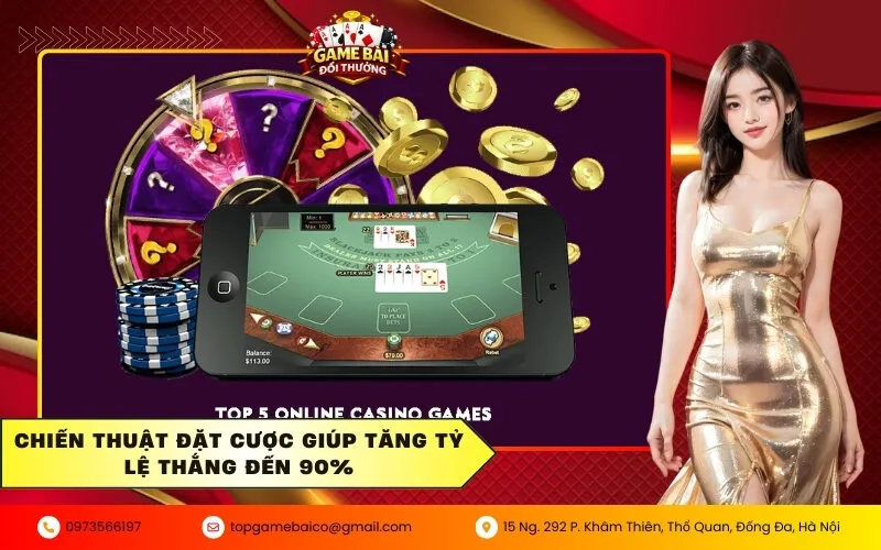 Hướng dẫn chi tiết luật chơi và cách đặt cược các tựa game bài "hot" nhất hiện nay 4 Chiến thuật đặt cược giúp tăng tỷ lệ thắng đến 90%