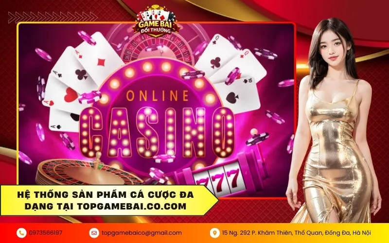 Giới Thiệu Về Game Bài Đổi Thưởng 3 Hệ thống sản phẩm cá cược đa dạng tại Topgamebai.co.com
