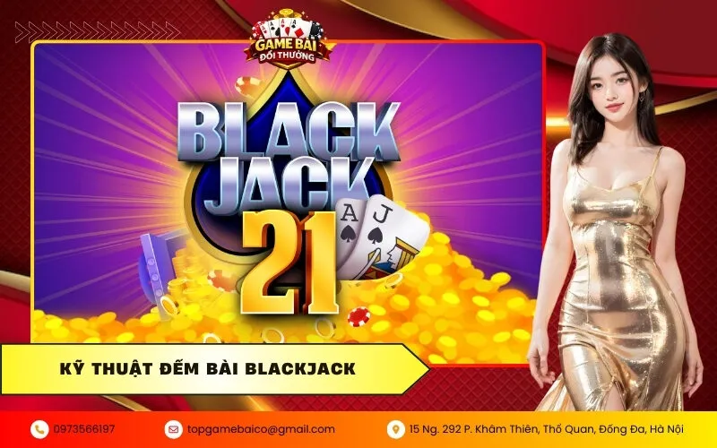 Kỹ thuật đếm bài Blackjack giúp bạn làm chủ mọi cuộc chơi 16 Kỹ thuật đếm bài Blackjack