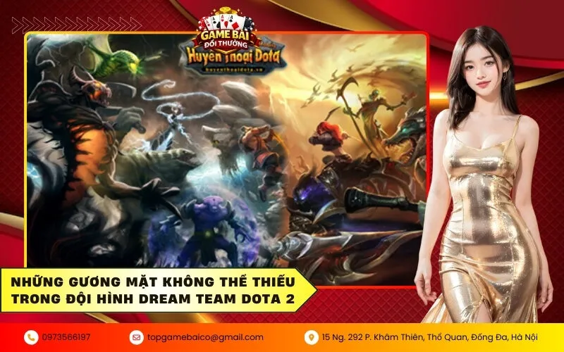 Cách xây dựng đội hình Huyền Thoại Dota mạnh nhất để chinh phục đỉnh cao 4 Những gương mặt không thể thiếu trong đội hình Dream Team Dota 2