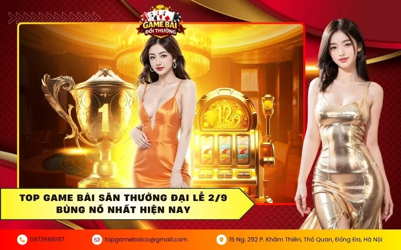 Đón Đại Lễ 2/9 Siêu Rực Rỡ Tại Top Game Bài Săn Thưởng Lớn 3 Top game bài săn thưởng đại lễ 2/9 bùng nổ nhất hiện nay